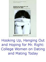 Hooking Up, Hanging Out, and Hoping for Mr. Right: College Girls on Dating, Mating, and Marriage